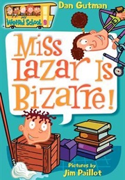 Miss Lazar Is Bizarre! (Dan Gutman)