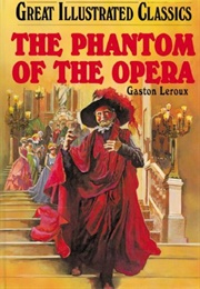 Great Illustrated Classics: The Phantom of the Opera (Gaston Leroux)