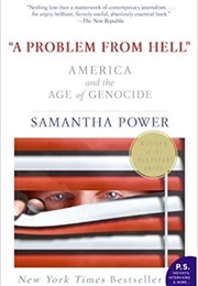 A Problem From Hell: America and the Age of Genocide (Samantha Power)