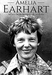 Amelia Earhart: A Life From Beginning to End (????)