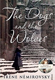 The Dogs and the Wolves (Irene Nemirovsky)
