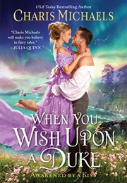 When You Wish Upon a Duke (Charis Michaels)