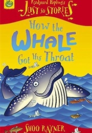 How the Whale Got His Throat (Rudyard Kipling)