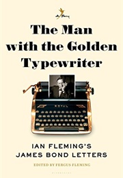 The Man With the Golden Typewriter: Ian Fleming&#39;s James Bond Letters (Fergus Fleming)