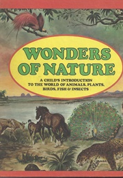 Wonders of Nature: A Child&#39;s Introduction to the World of Animals, Plants, Birds, Fish &amp; Insects (Parents&#39; Magazine Press)