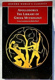 The Library of Greek Mythology (Apollodorus Tr. Hard)