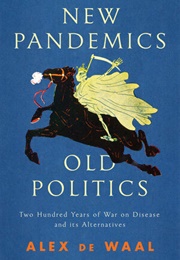 New Pandemics, Old Politics (Alex De Waal)