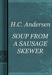 Soup From a Sausage Skewer (Hans Christian Andersen)