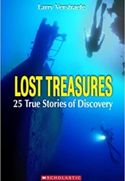 Lost Treasures: 25 True Stories of Discovery (Larry Verstraete)