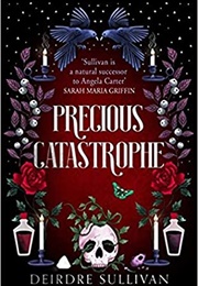 Precious Catastrophe (Deirdre Sullivan)