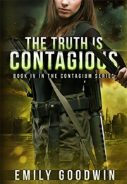 The Truth Is Contagious (Emily Goodwin)