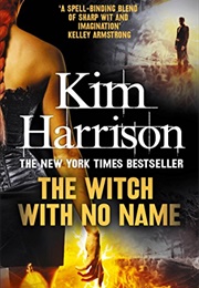 The Witch With No Name (Kim Harrison)