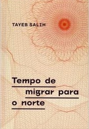 Tempo De Migrar Para O Norte (Tayeb Salih)