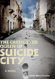 The Green-Eyed Queen of Suicide City (Kevin Marc Fournier)