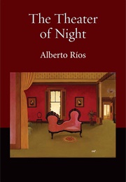 Theater of Night (Alberto Ríos)