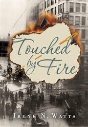 Touched by Fire (Irene N. Watts)