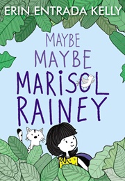 Maybe Maybe Marisol Rainey (Erin Entrada Kelly)