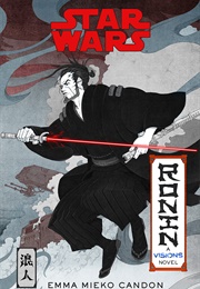 Star Wars: Ronin: A Visions Novel (Emma Mieko Candon)