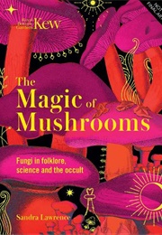 The Magic of Mushrooms (Sandra Lawrence)