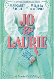 Jo &amp; Laurie (Margaret Stohl, Melissa De La Cruz)