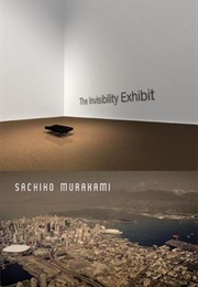 The Invisibility Exhibit (Sachiko Murakami)