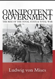 Omnipotent Government (Ludwig Von Mises)