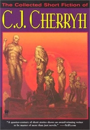 The Collected Short Fiction of C. J. Cherryh (C. J. Cherryh)