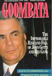 Goombata: The Improbable Rise and Fall of John Gotti and His Gang (John Cummings)