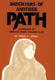 Daughters of Another Path: Experiences of American Women Choosing Islam (Carol L. Anway)