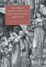 Victorian Women Writers and the Woman Question (Nicola Diane Thompson)