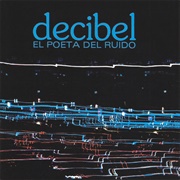 Decibel - El Poeta Del Ruido