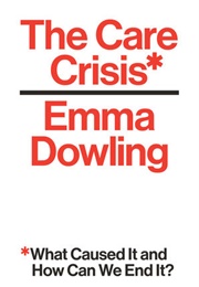 The Care Crisis (Emma Dowling)