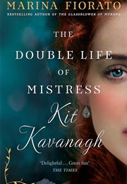 The Double Life of Mistress Kit Kavanagh (Marina Fiorato)