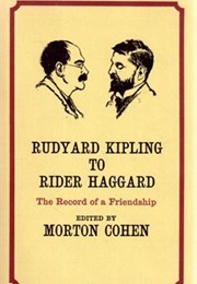 Rudyard Kipling to Rider Haggard: The Record of a Friendship (Morton Cohen)