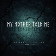 My Mother Told Me - The Hound + the Fox