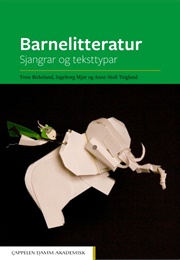 Barnelitteratur : Sjangrar Og Teksttypar (Tone Birkeland Et Al.)