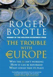 The Trouble With Europe (Roger Bootle)