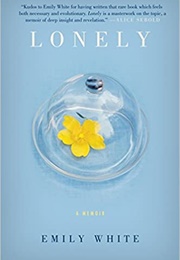 Lonely: A Memoir (Emily White)