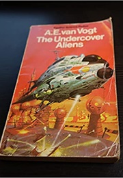 The Undercover Aliens (A E Van Vogt)