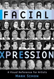 Facial Expressions: A Visual Reference for Artists (Mark Simon)