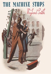 The Machine Stops (Wayland Smith)