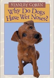 Why Do Dogs Have Wet Noses? (Stanley Coren)