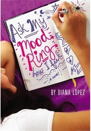 Ask My Mood Ring How I Feel (Diana Lopez)