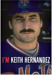 I&#39;m Keith Hernandez (Keith Hernandez)