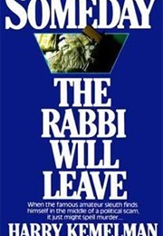 Someday the Rabbi Will Leave (Harry Kemelman)