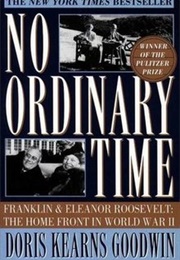 No Ordinary Time: Franklin &amp; Eleanor Roosevelt: The Home Front in World War II (Doris Kearns Goodwin)