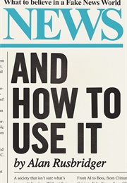 News and How to Use It (Rusbridger)