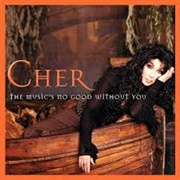 The Music&#39;s No Good Without You - Cher