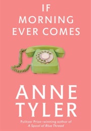 If Morning Ever Comes (Anne Tyler)