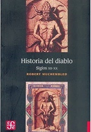 Historia Del Diablo: Siglos XII-XX (Robert Muchembled)